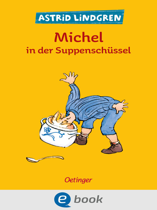 Title details for Michel aus Lönneberga 1. Michel in der Suppenschüssel by Astrid Lindgren - Wait list